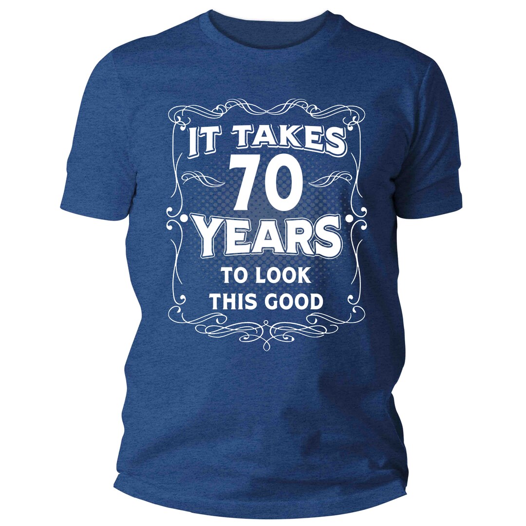 Funny 70th Birthday Gift Idea T-Shirt Funny 70th Birthday Gift Idea T-Shirt